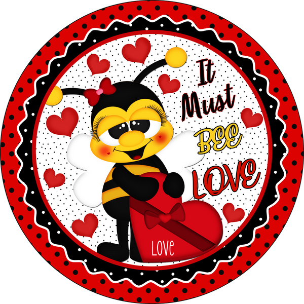 It Must BEE Love Valentine Love Red Bee Sign, Valentine Decorations, Door Hanger, Wreath Sign