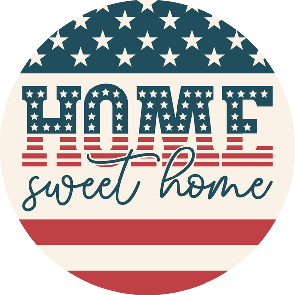 Home Sweet Home Patriotic Sign, Door Hanger, Wreath Sign, Tray Decor