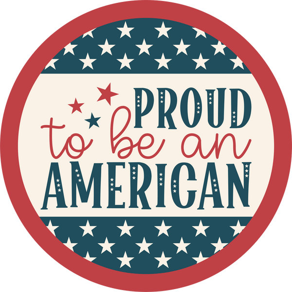 Proud to be an American Patriotic Sign, Door Hanger, Wreath Sign, Tray Decor
