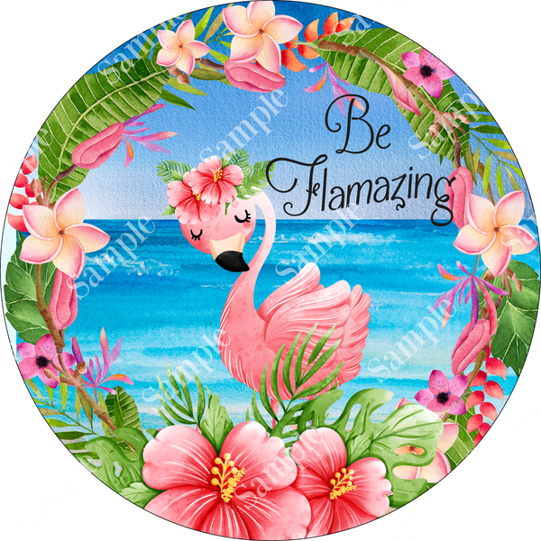 Be Flamazing Flamingo Tropical Beach Sign, Beach Door Hanger, Wreath Sign