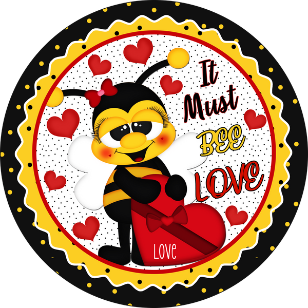It Must BEE Love Valentine Love Yellow Bee Sign, Valentine Decorations, Door Hanger, Wreath Sign
