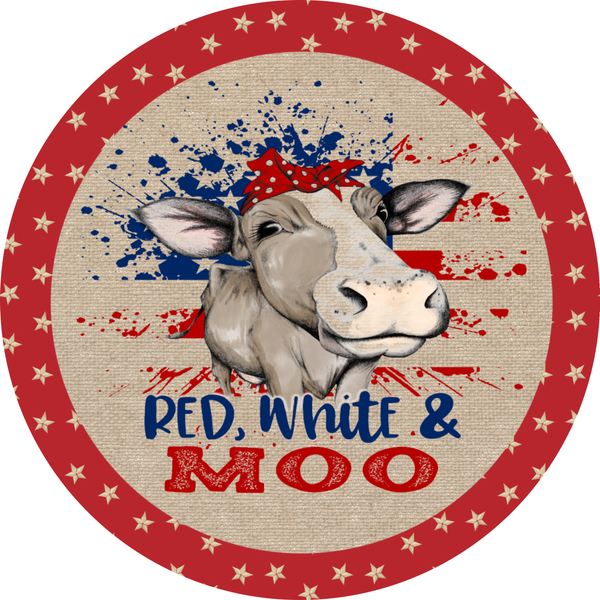 Red White and Moo Cow Patriotic Sign, Door Hanger, Patriotic Decor, Wreath Supplies