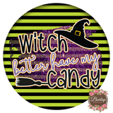 Witch better have my Candy Halloween Sign, Wreath Supplies, Wreath Attachment, Door Hanger, Wreath Sign